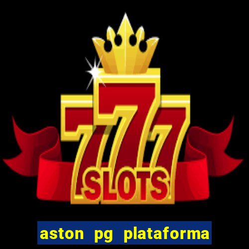 aston pg plataforma de jogos